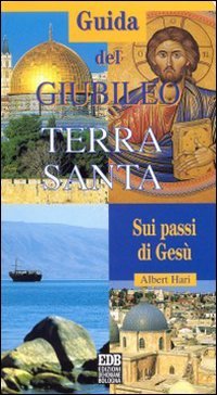 Guida del Giubileo. Terra Santa. Sui passi di Gesù (Bibbia e testi biblici, Band 42) Philosophy