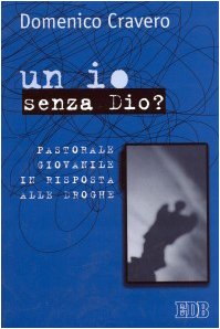 Un io senza Dio? Pastorale giovanile in risposta alle droghe book