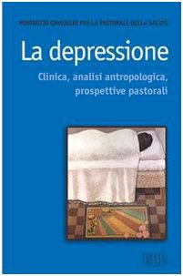 La depressione. Clinica, analisi antropologica, prospettive pastorali book