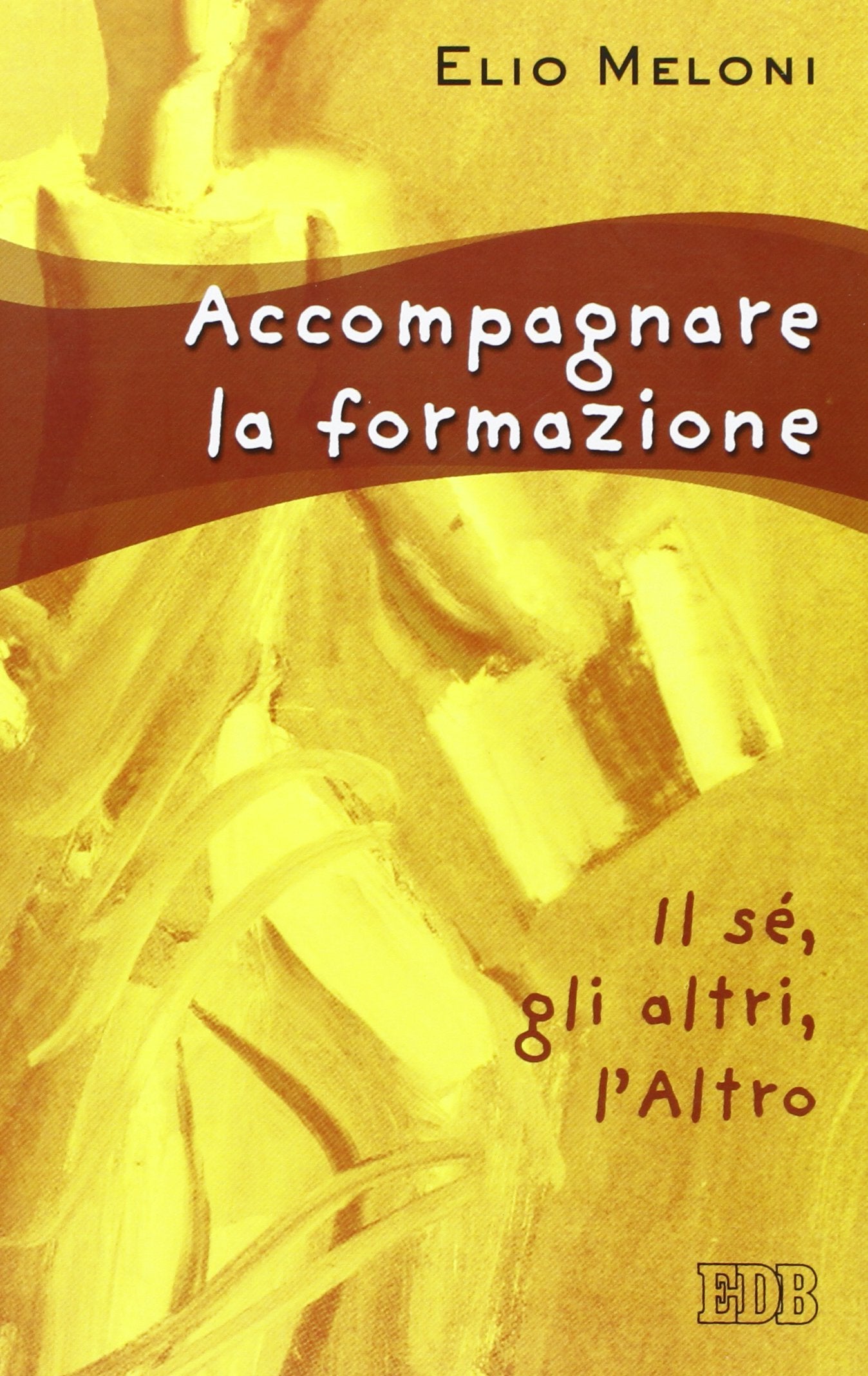 Accompagnare la formazione. Il sé, gli altri, l'Altro (Persona e psiche, Band 47) Religion & Esotericism