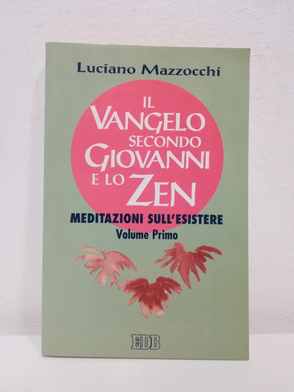 Il Vangelo secondo Giovanni e lo zen. Meditazioni sull'esistere (Vol. 1) book