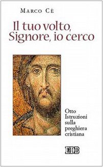 Il tuo volto, Signore, io cerco. Otto istruzioni sulla preghiera cristiana book