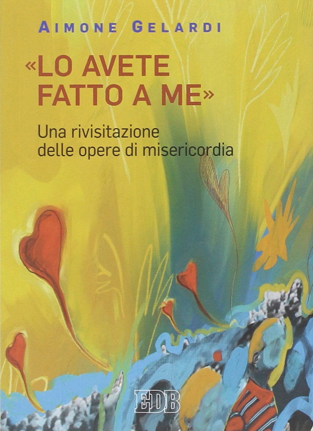 «Lo avete fatto a me». Una rivisitazione delle opere di misericordia (Meditazioni, Band 14) Religion & Esotericism
