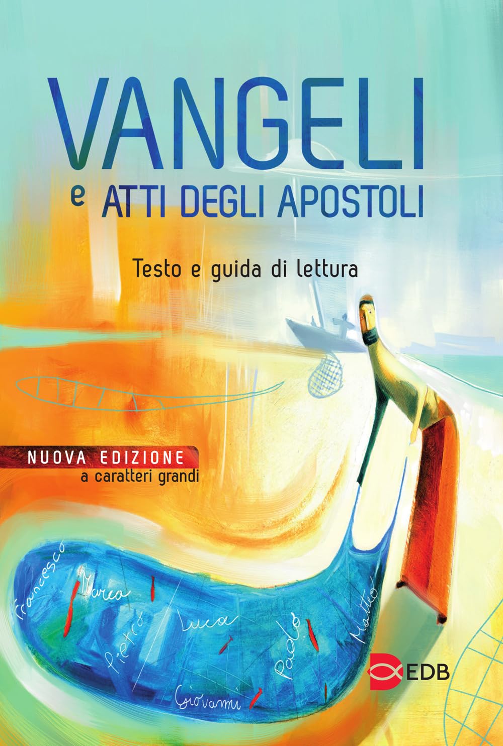 Vangeli e Atti degli apostoli. Testo e guida di lettura. Ediz. a caratteri grandi (Bibbia e testi biblici, Band 26) Religion & Esotericism