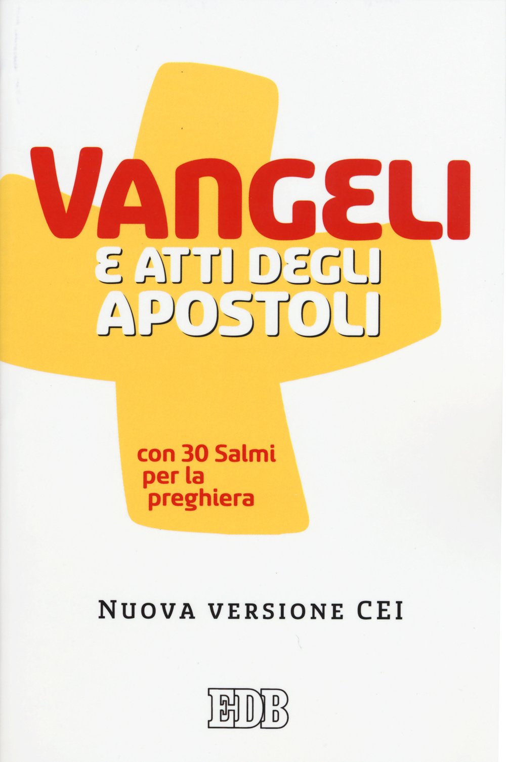 Vangeli e Atti degli apostoli con trenta salmi per la preghiera. Nuova versione CEI (Bibbia e testi biblici, Band 157) Religion & Esotericism