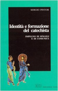 Identità e formazione del catechista. Impegno di singoli e di comunità (Servire il Vangelo, Band 7) Religion & Esotericism