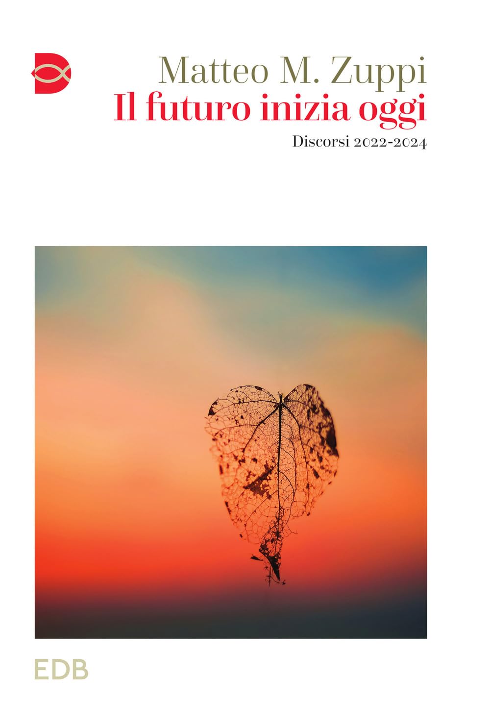 Il futuro inizia oggi. Discorsi 2022-2024 Religion & Esotericism