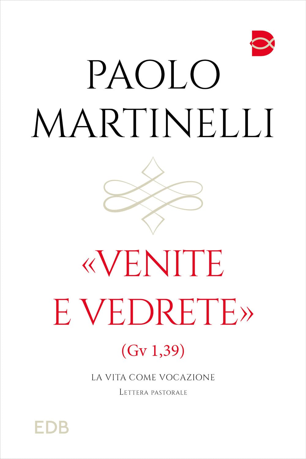 Venite e vedrete (Gv 1,39). La vita come vocazione (Documenti ecclesiali) Religion & Esotericism