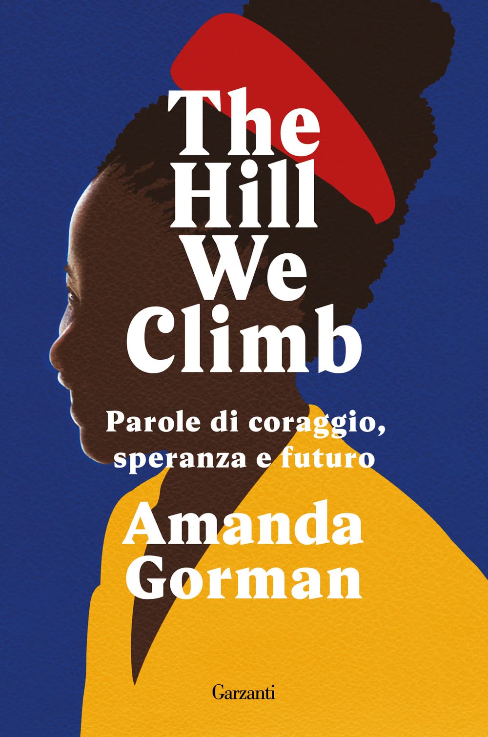 The Hill We Climb. Parole di coraggio, speranza e futuro Poetry