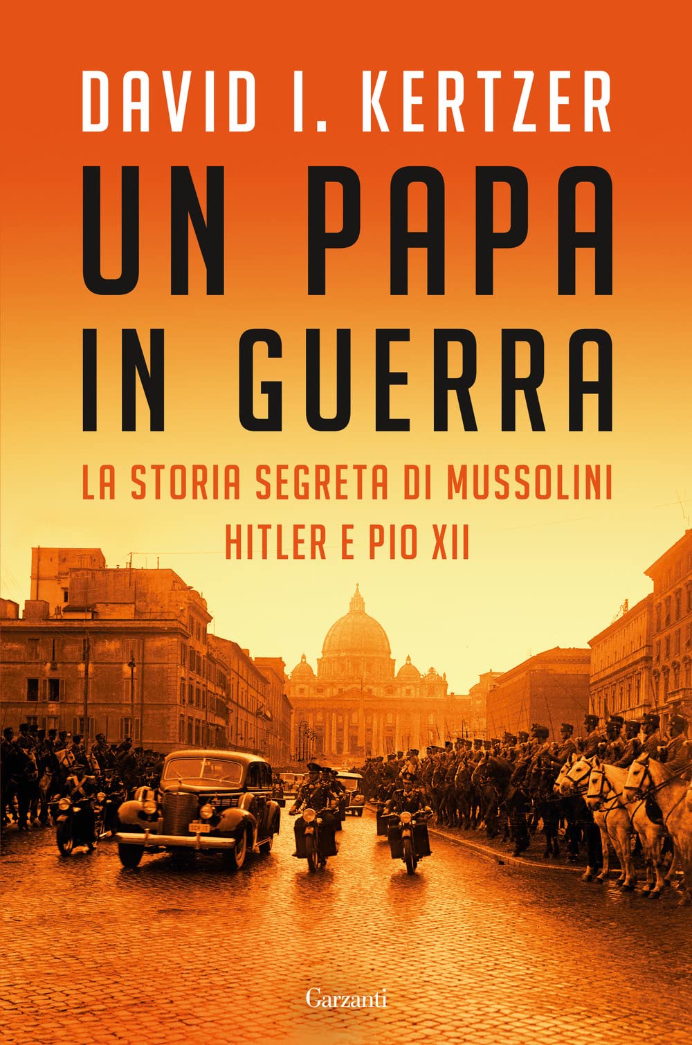 Un papa in guerra. La storia segreta di Mussolini, Hitler e Pio XII (Saggi) Politics & History