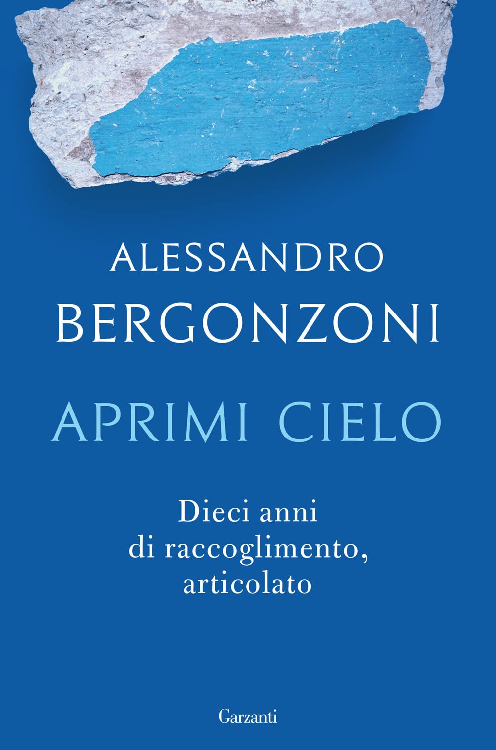 Aprimi cielo. Dieci anni di raccoglimento, articolato (Elefanti bestseller) Poetry