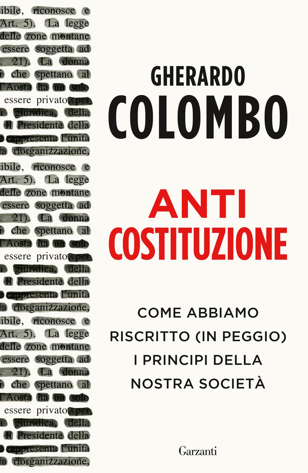 Anticostituzione. Come abbiamo riscritto (in peggio) i principi della nostra società Law