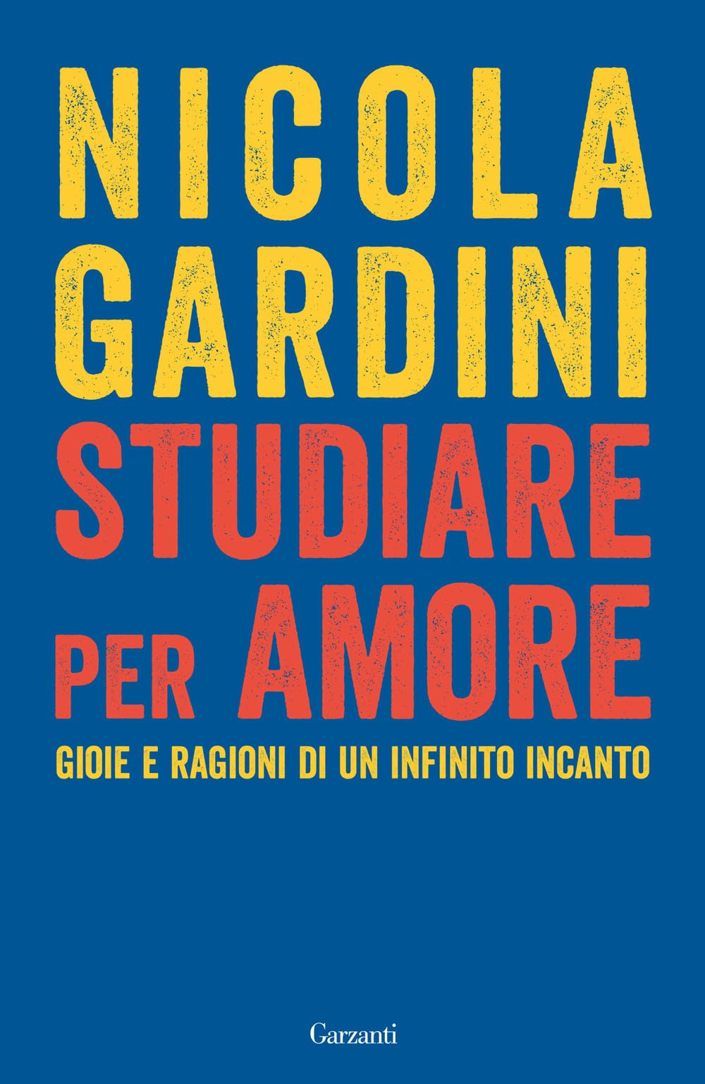 Studiare per amore. Gioie e ragioni di un infinito incanto Philosophy