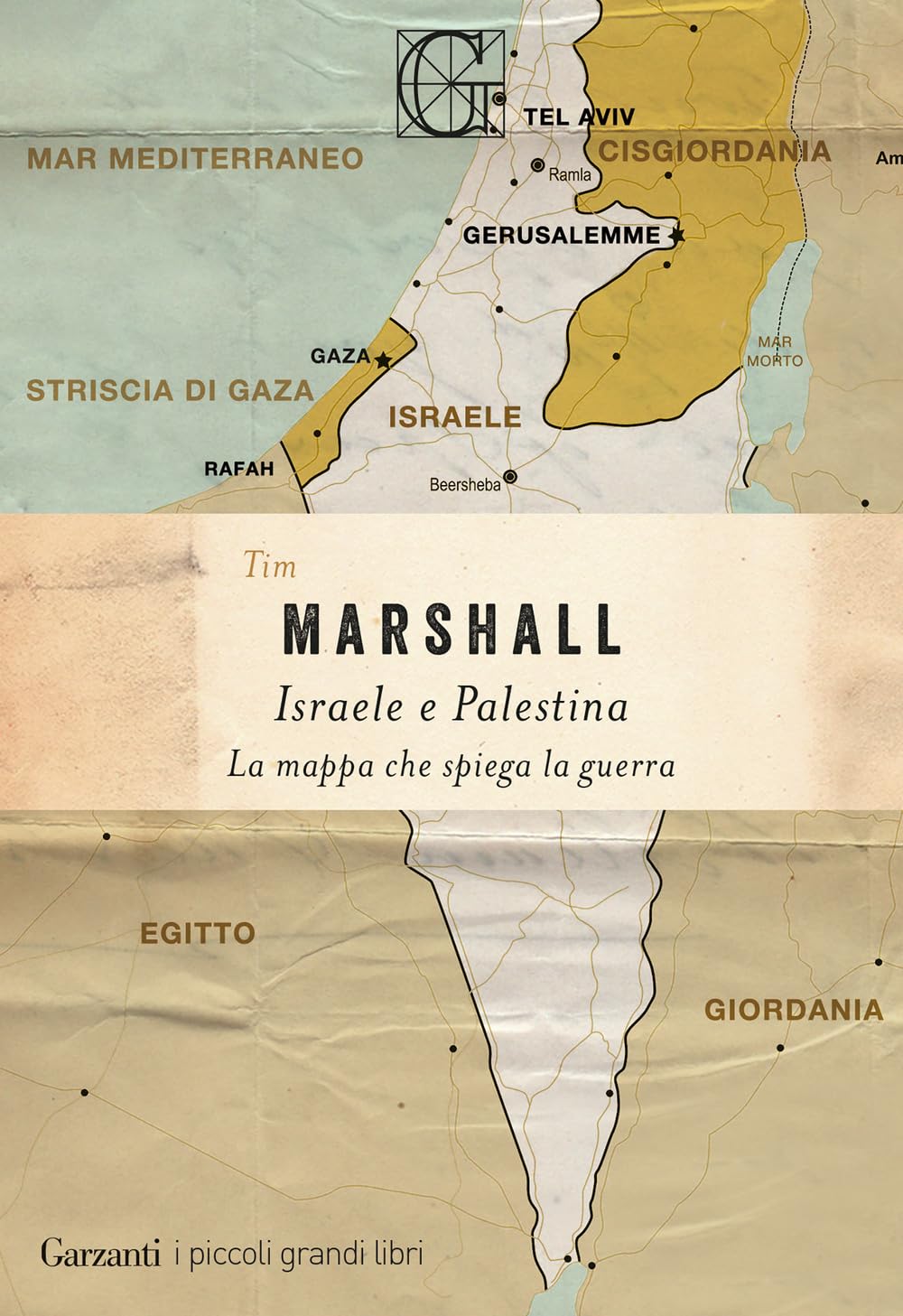 Israele e Palestina. La mappa che spiega la guerra (I piccoli grandi libri) Politics & History