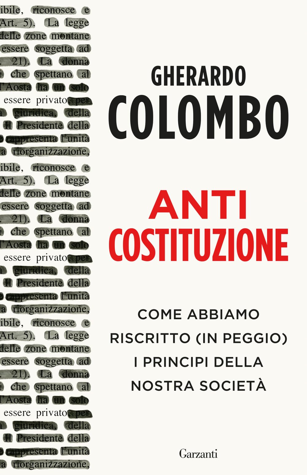 Anticostituzione. Come abbiamo riscritto (in peggio) i principi della nostra società Law