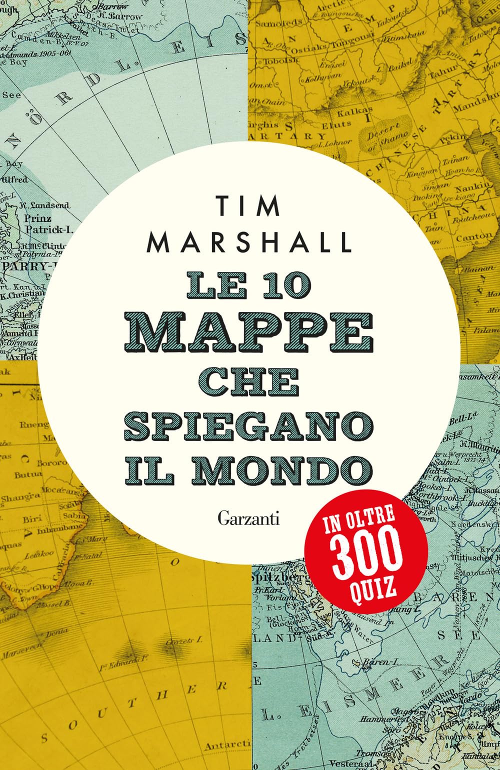 Le 10 mappe che spiegano il mondo in oltre 300 quiz (Saggi) Leisure & Fun
