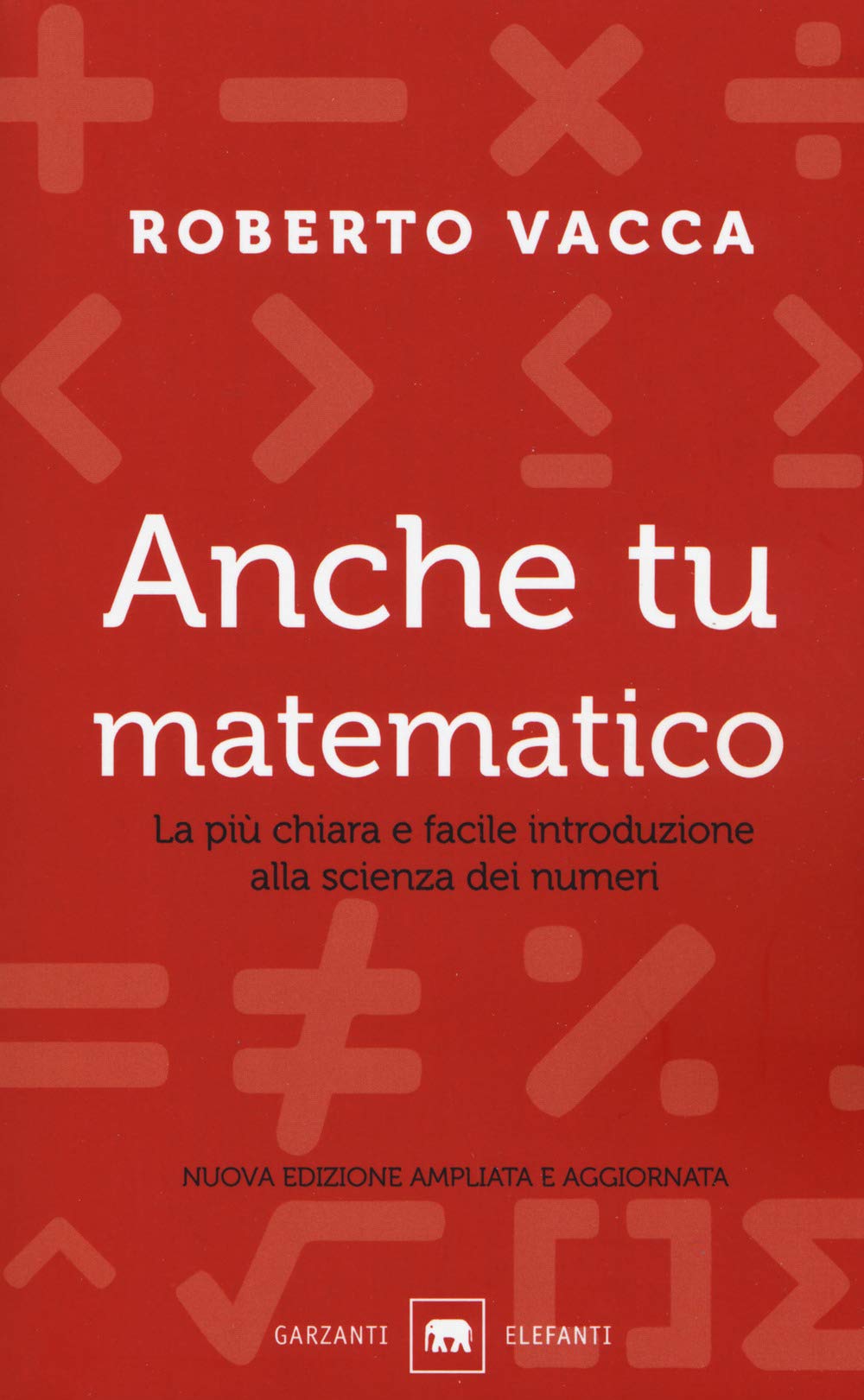 Anche tu matematico. La più chiara e semplice introduzione alla scienza dei numeri. Nuova ediz. book