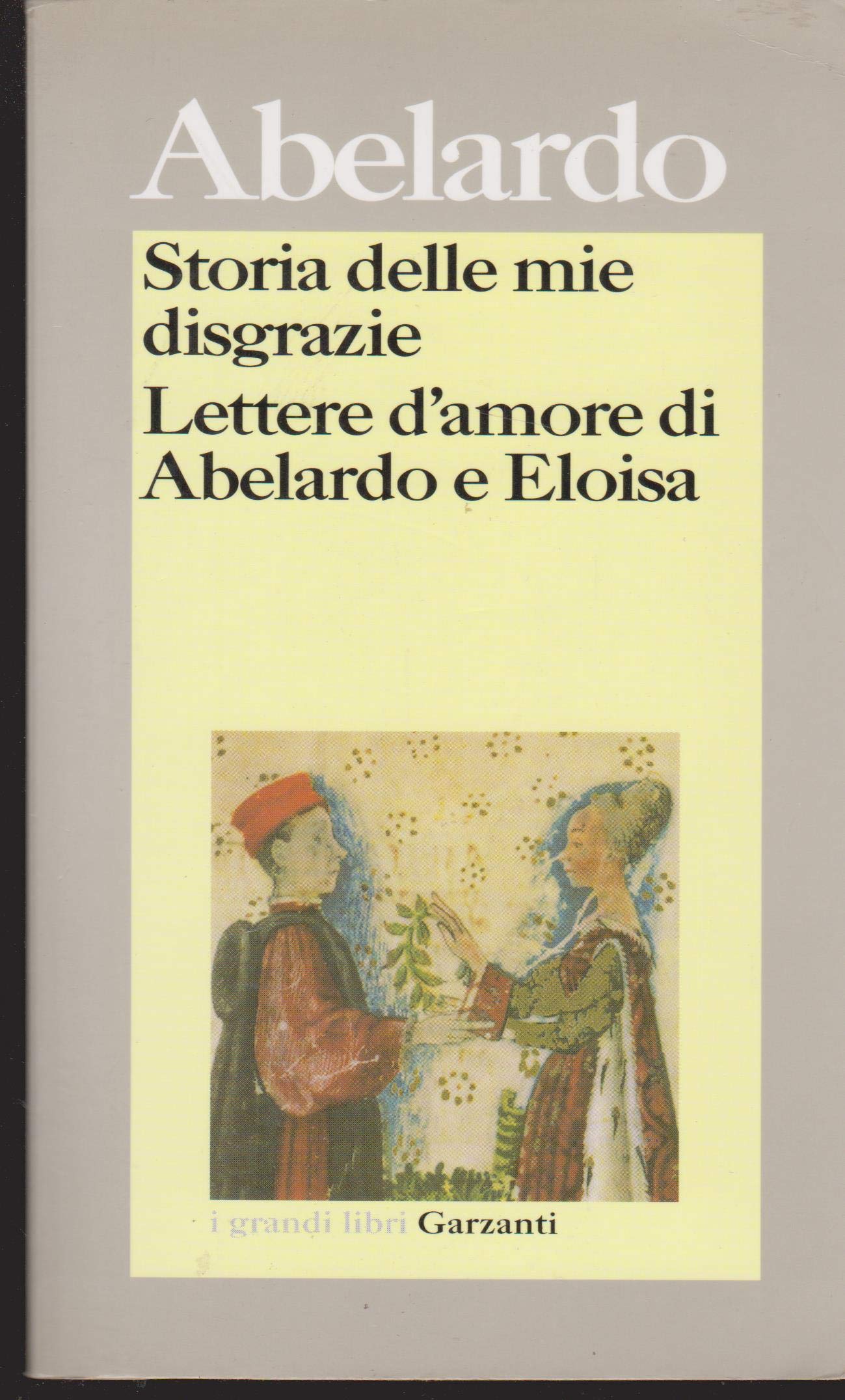 Storia delle mie disgrazie. Lettere d'amore di Abelardo e Eloisa (I grandi libri, Band 81) Philosophy