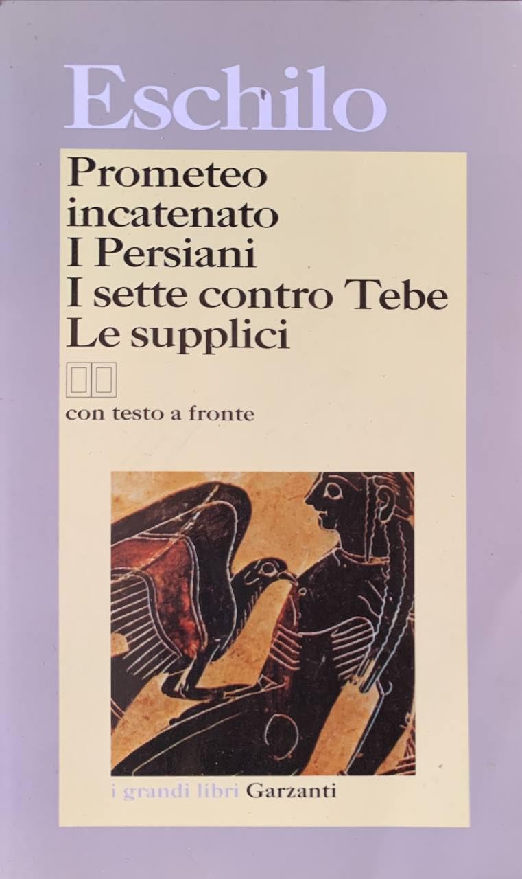 Prometeo incatenato-I persiani-I sette contro Tebe-Le supplici. Testo greco a fronte book