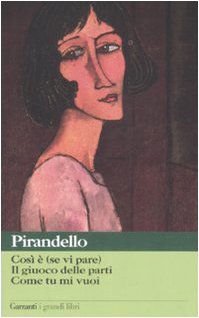 Così è (se vi pare)-Il giuoco delle parti-Come tu mi vuoi Contemporary literature
