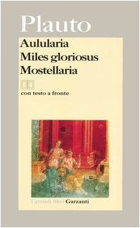 Aulularia-Miles gloriosus-Mostellaria. Testo latino a fronte Contemporary literature
