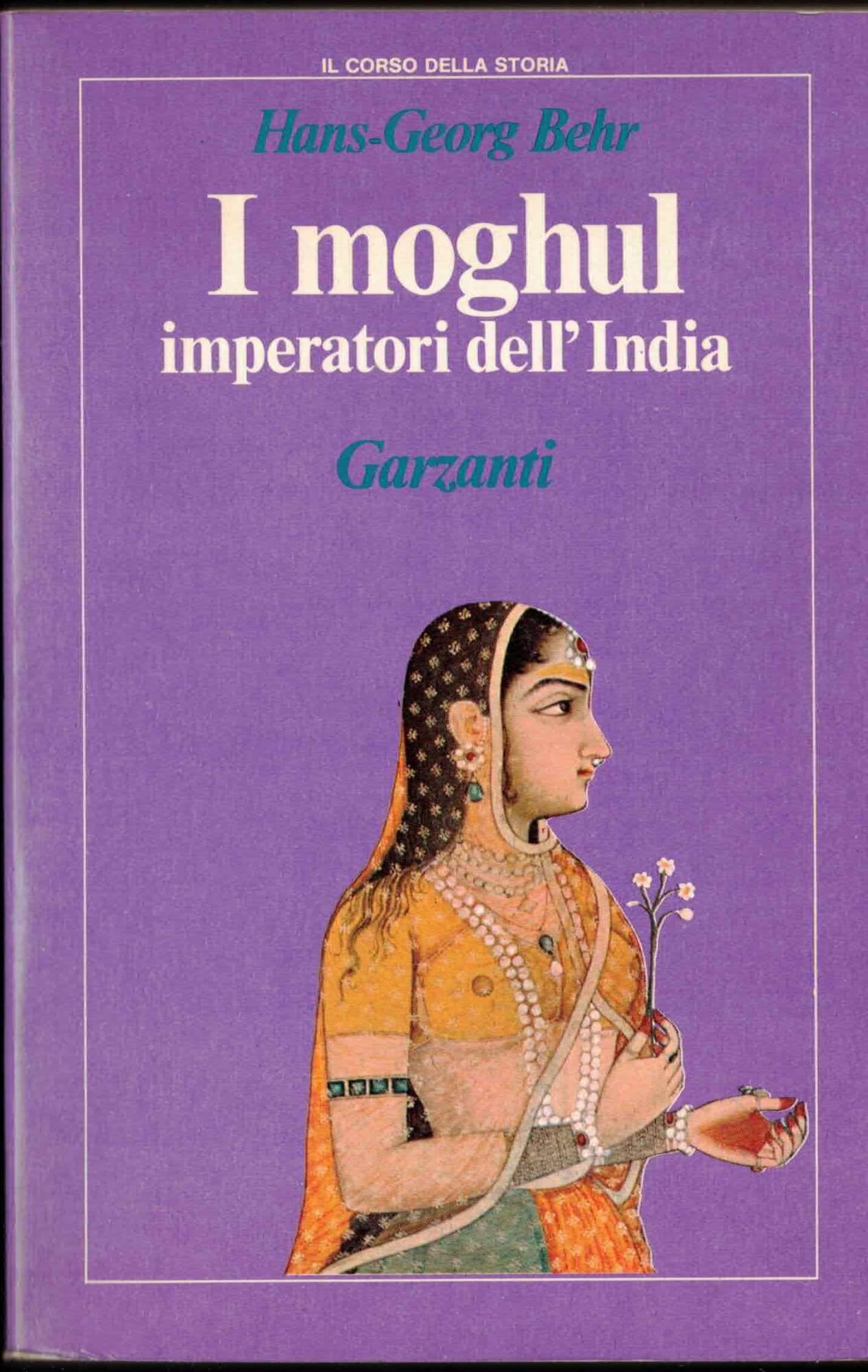 I moghul. Splendore e potenza degli imperatori dell'India dal 1369 al 1857 book