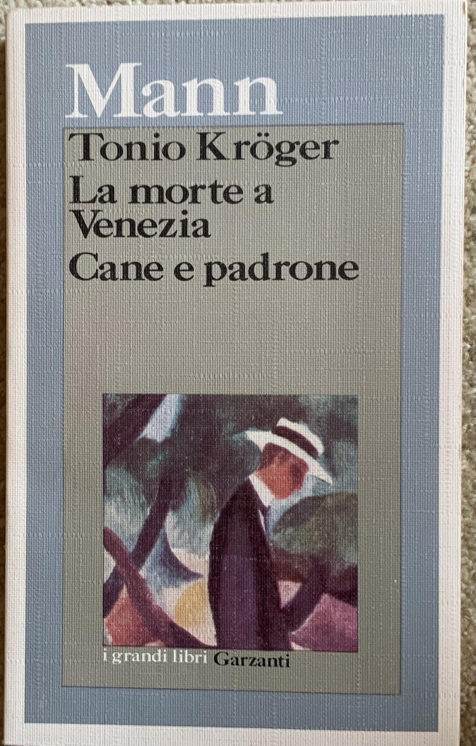 Tonio Kröger-La morte a Venezia-Cane e padrone (I grandi libri, Band 14) Contemporary literature