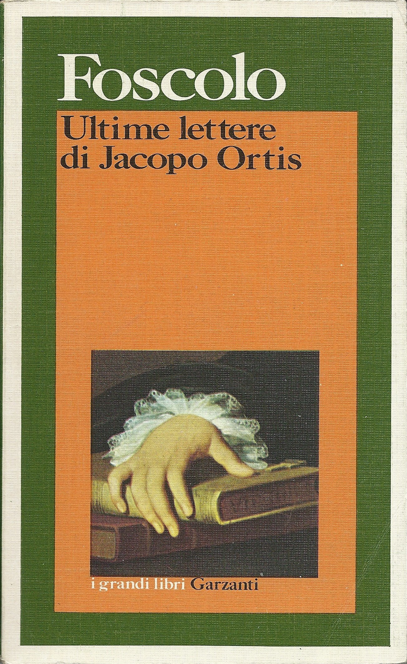 Le ultime lettere di Jacopo Ortis (I grandi libri, Band 92) Classics
