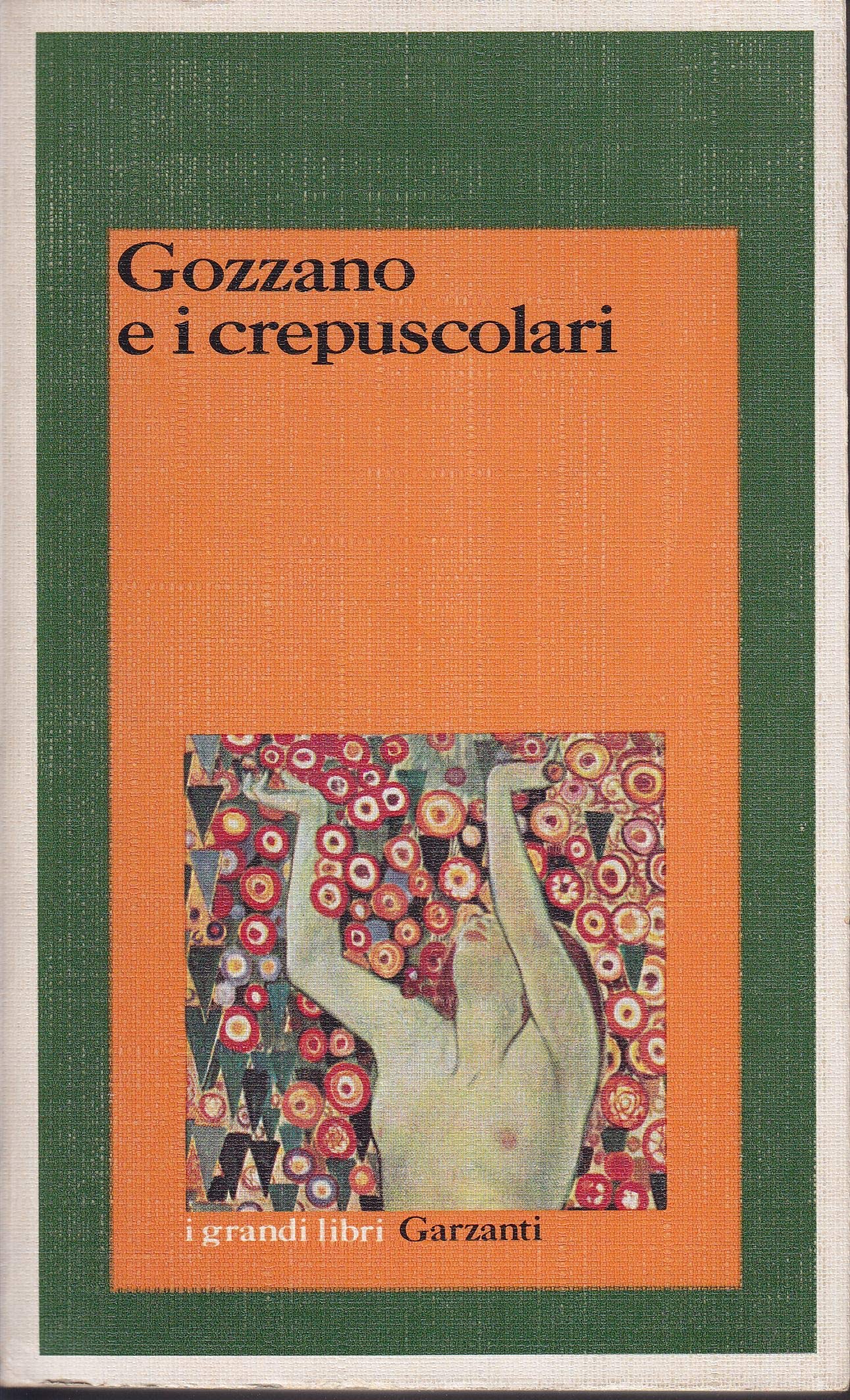 Gozzano e i crepuscolari (I grandi libri, Band 298) Contemporary literature