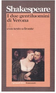 I due gentiluomini di Verona. Testo inglese a fronte book