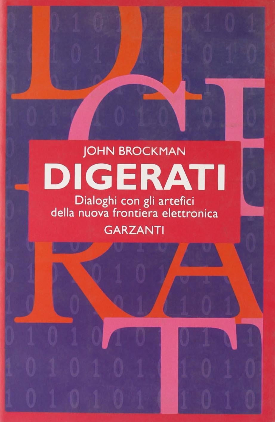 Digerati. Dialoghi con gli artefici della nuova frontiera elettronica (Saggi rossi) Reference Books