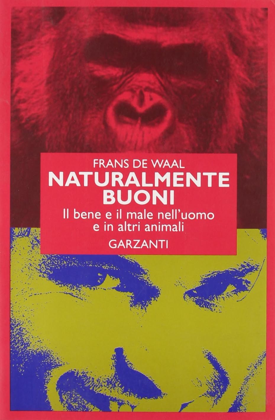 Naturalmente buoni. Il bene e il male nell'uomo e in altri animali (Saggi rossi) Philosophy