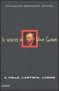 Il volto di Van Gogh. Il folle, l'artista, l'uomo (Memorie documenti biografie) Film, Art & Culture