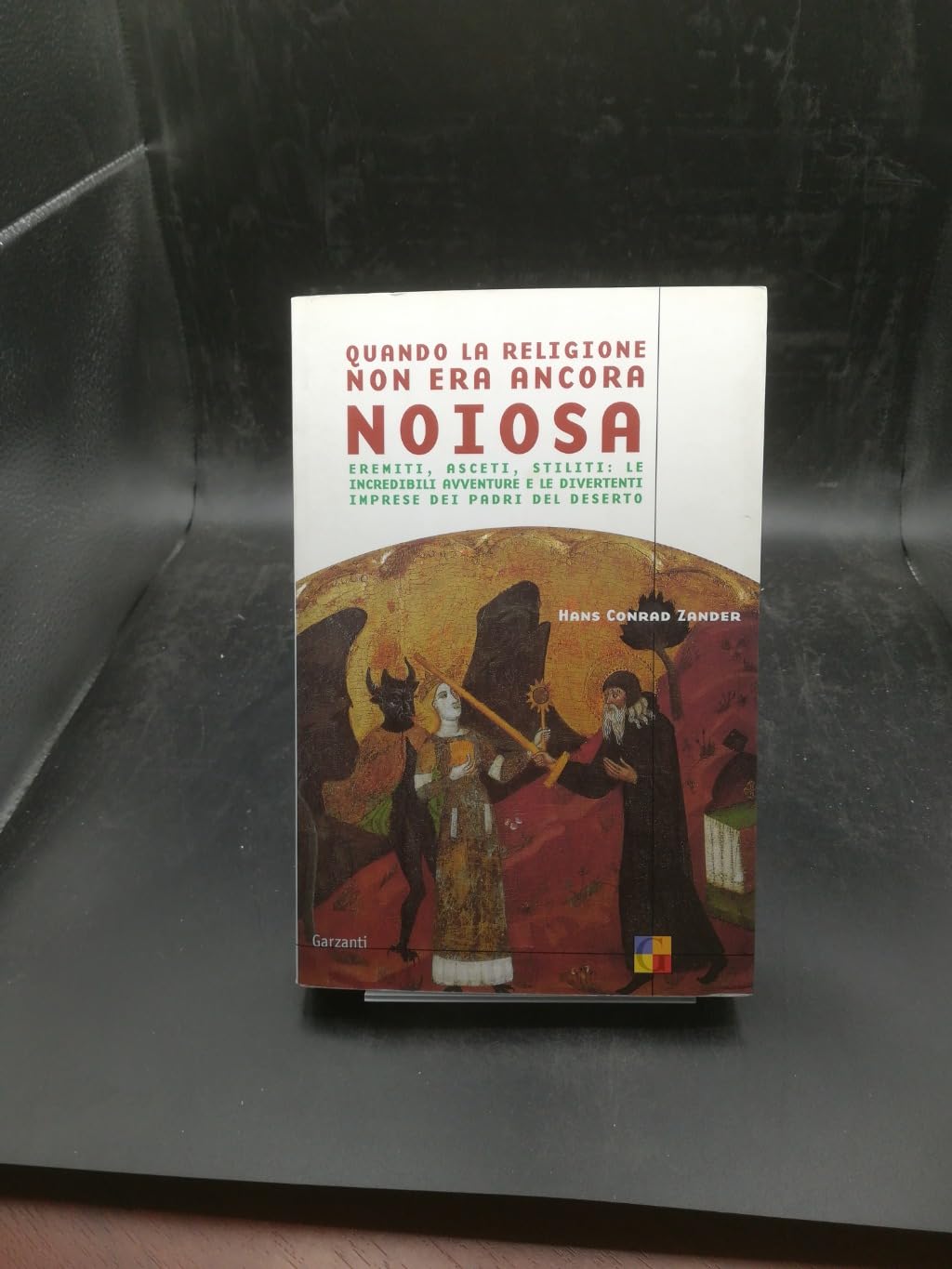 Quando la religione non era ancora noiosa. Eremiti, asceti, stiliti: le incredibili avventure e le divertenti imprese dei padri del deserto (Saggi) Philosophy