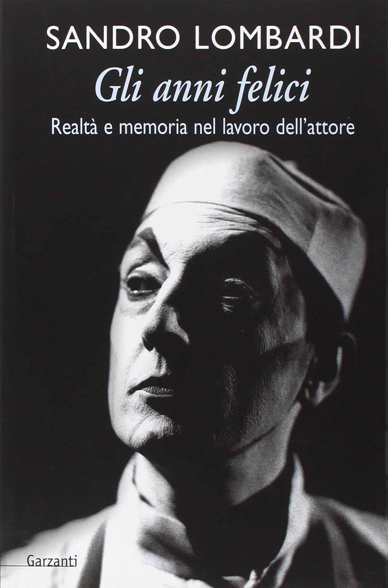 Gli anni felici. Realtà e memoria nel lavoro dell'attore (Saggi) Film, Art & Culture