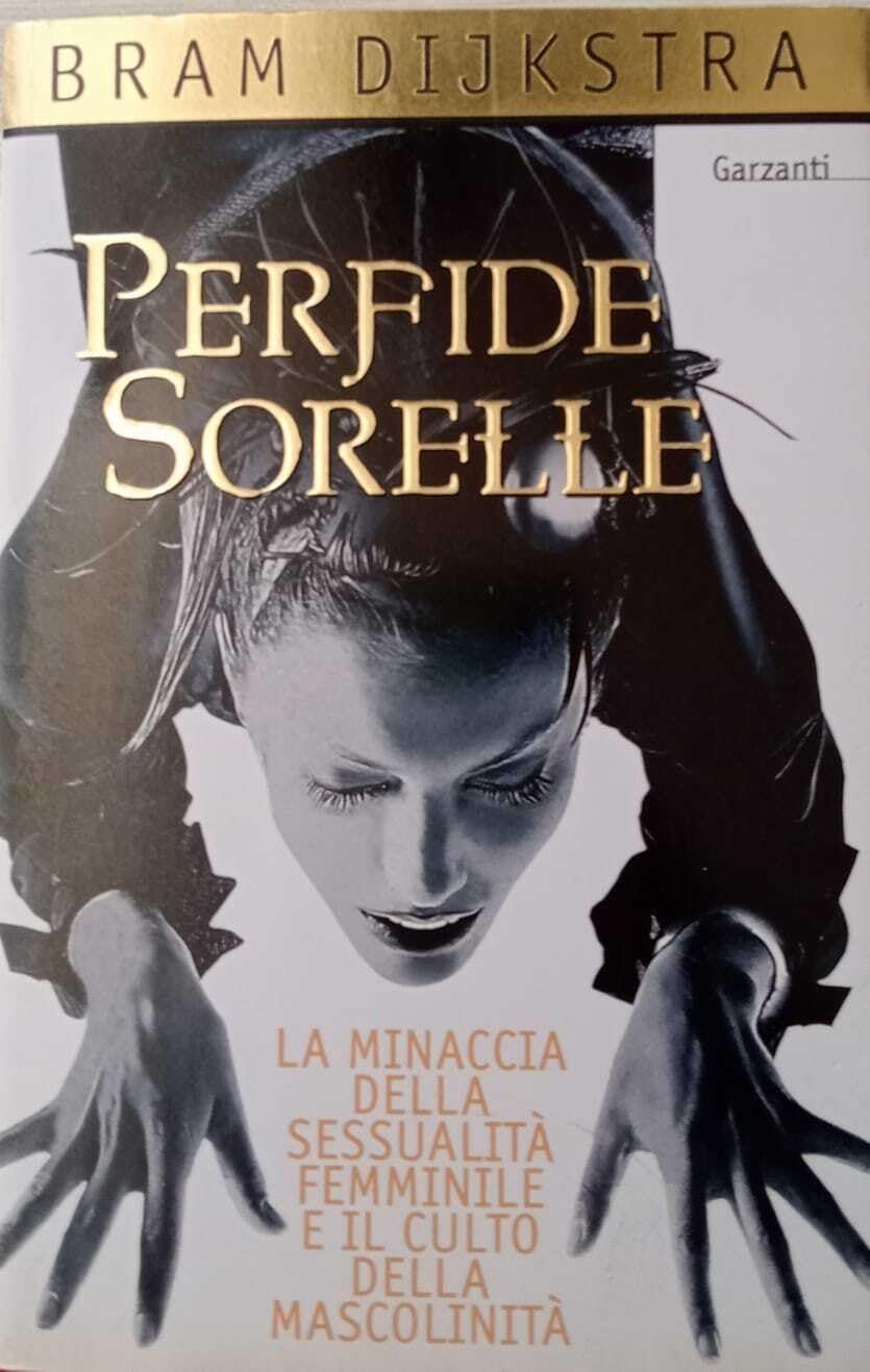 Perfide sorelle. La minaccia della sessualità femminile e il culto della mascolinità (Saggi blu) Books