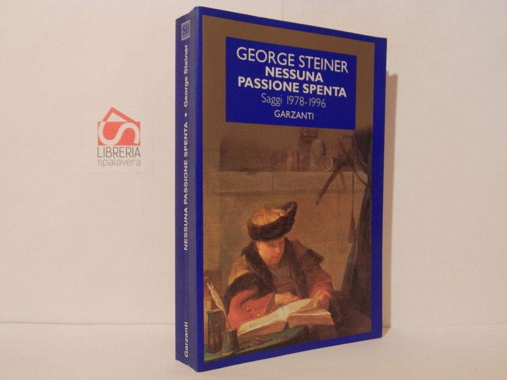 Nessuna passione spenta. Saggi (1978-1996) (Saggi blu) Social Sciences
