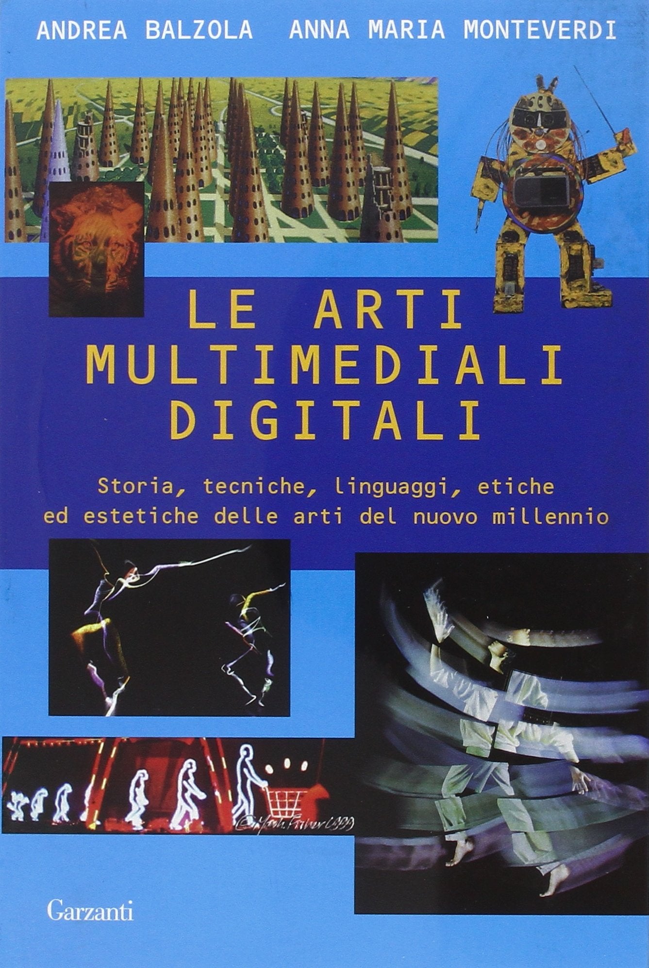 Le arti multimediali digitali. Storia, tecniche, linguaggi, etiche ed estetiche del nuovo millennio book