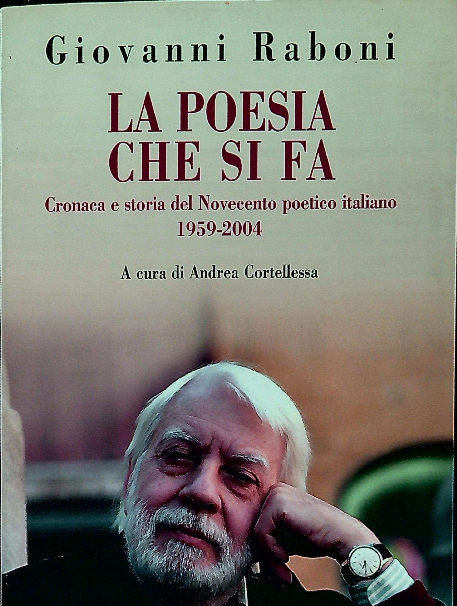 La poesia che si fa. Critica e storia del Novecento poetico italiano 1959-2004 book