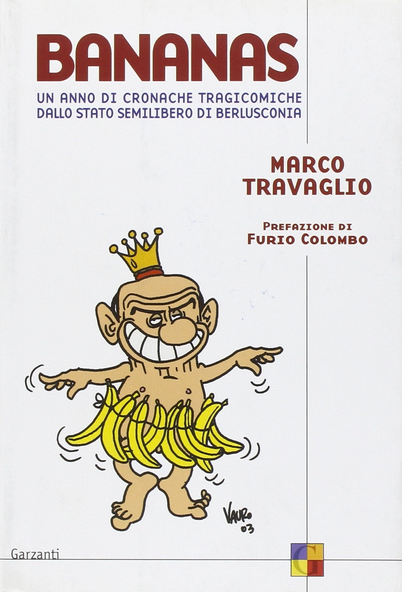 Bananas. Un anno di cronache tragicomiche dallo stato semilibero di Berlusconia (Saggi in brossura) Politics & Society