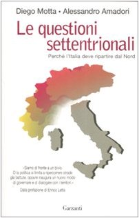 Le questioni settentrionali. Perché l'Italia deve ripartire dal Nord (Saggi) Books
