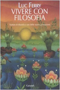 Vivere con filosofia. Trattato di filosofia a uso delle nuove generazioni Philosophy