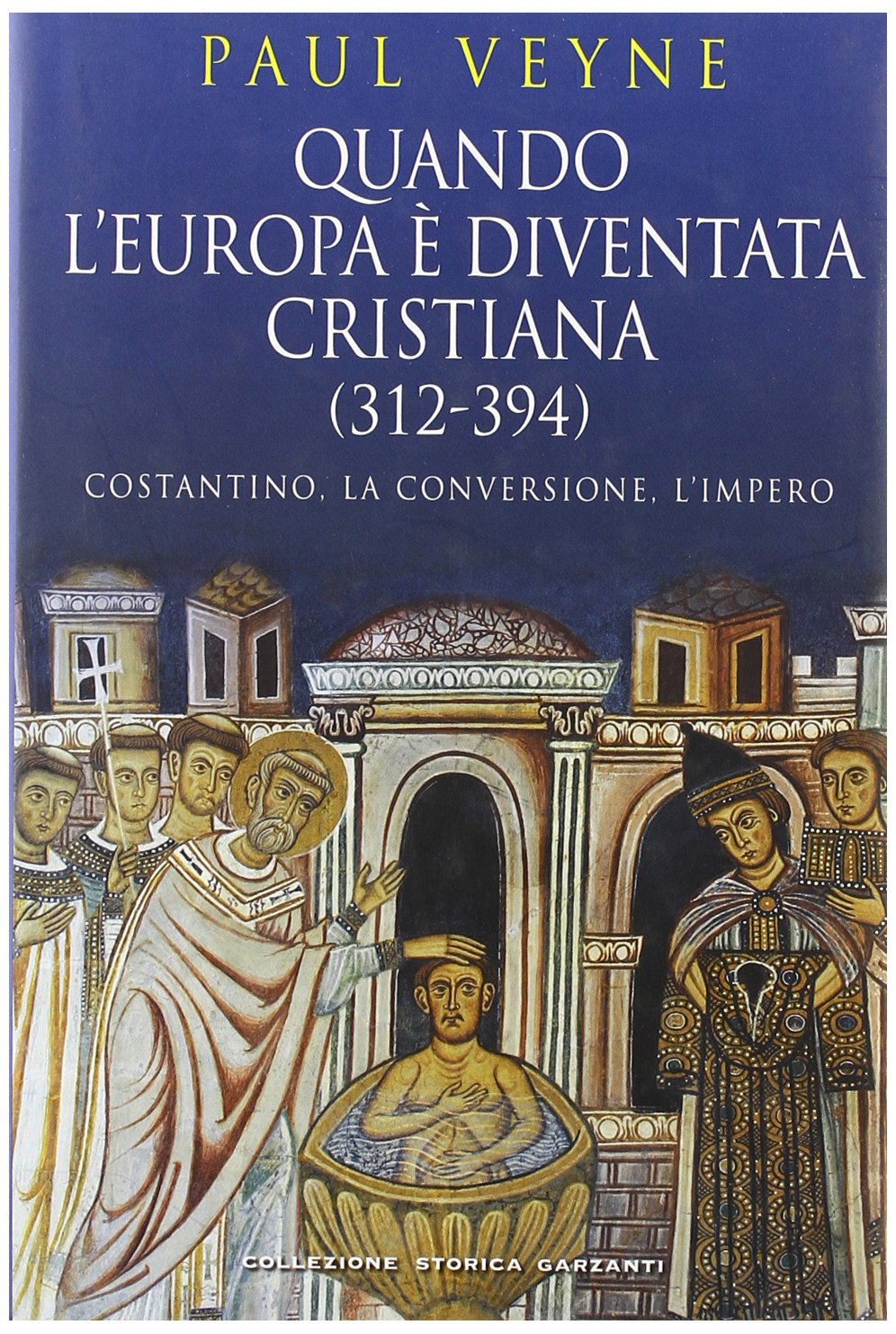 Quando l'Europa è diventata cristiana (312-394). Costantino, la conversione, l'impero book