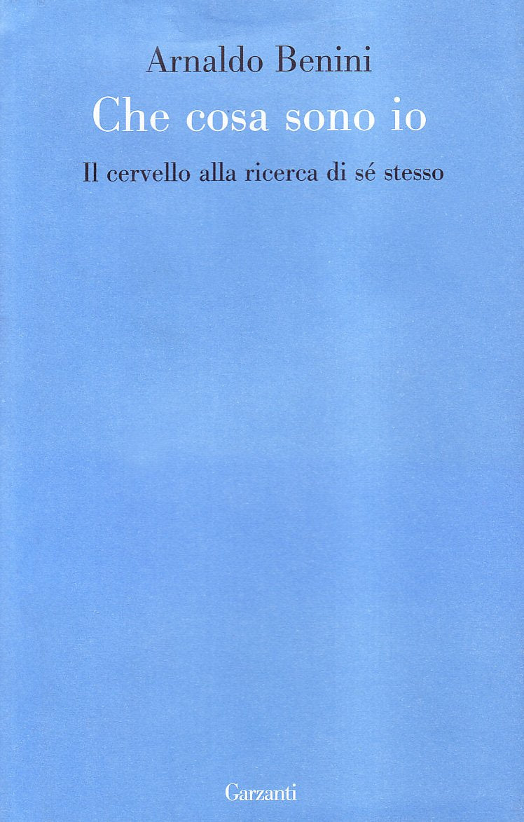 Cosa sono io. Il cervello alla ricerca di sé stesso (Le forme) Natural Sciences