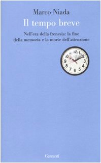 Il tempo breve. Nell'era della frenesia: la fine della memoria e la morte dell'attenzione book