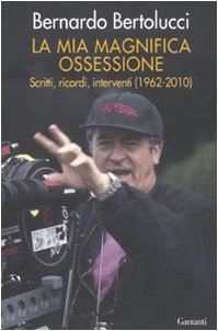 La mia magnifica ossessione. Scritti, ricordi, interventi (1962-2010) book