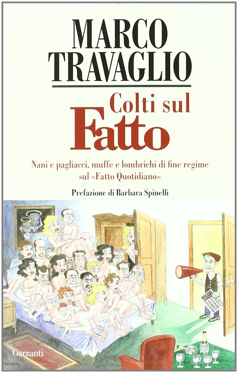Colti sul Fatto. Nani e pagliacci, muffe e lombrichi di fine regime sul «Fatto Quotidiano» Politics & History