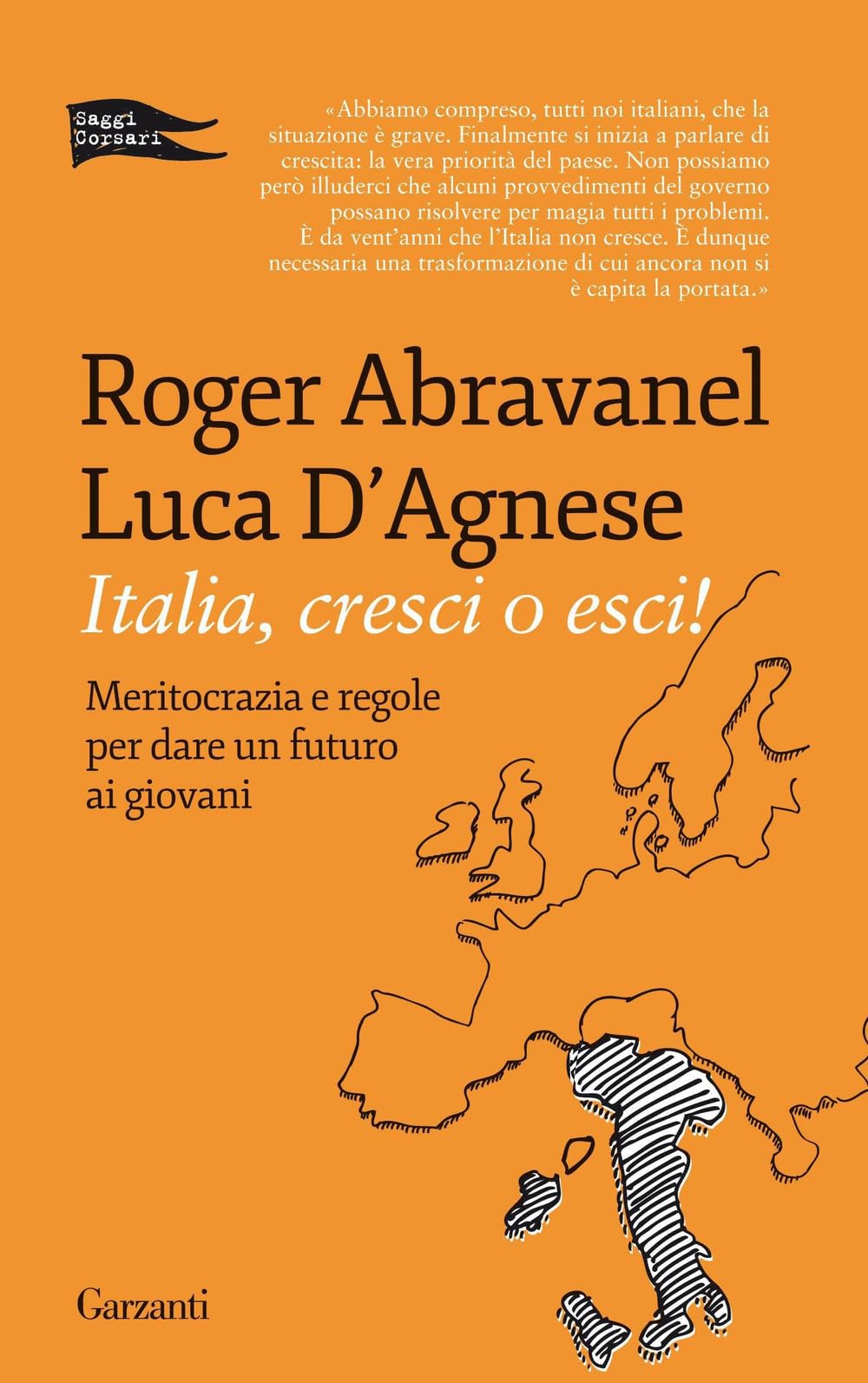 Italia, cresci o esci! Meritocrazia e regole per dare un futuro ai giovani (Saggi corsari) Business, Finance & Career