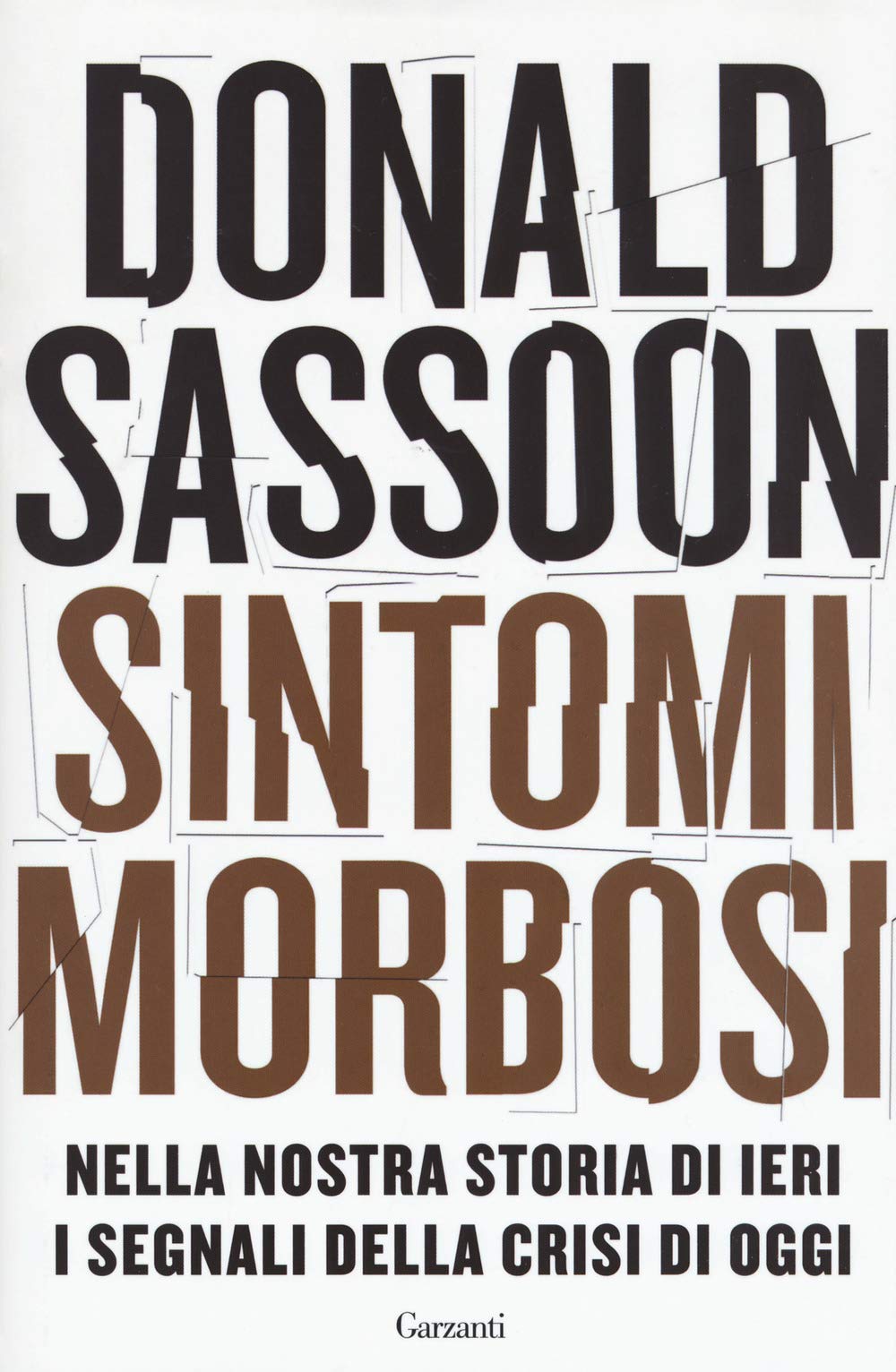 Sintomi morbosi. Nella nostra storia di ieri i segnali della crisi di oggi Non-fiction books