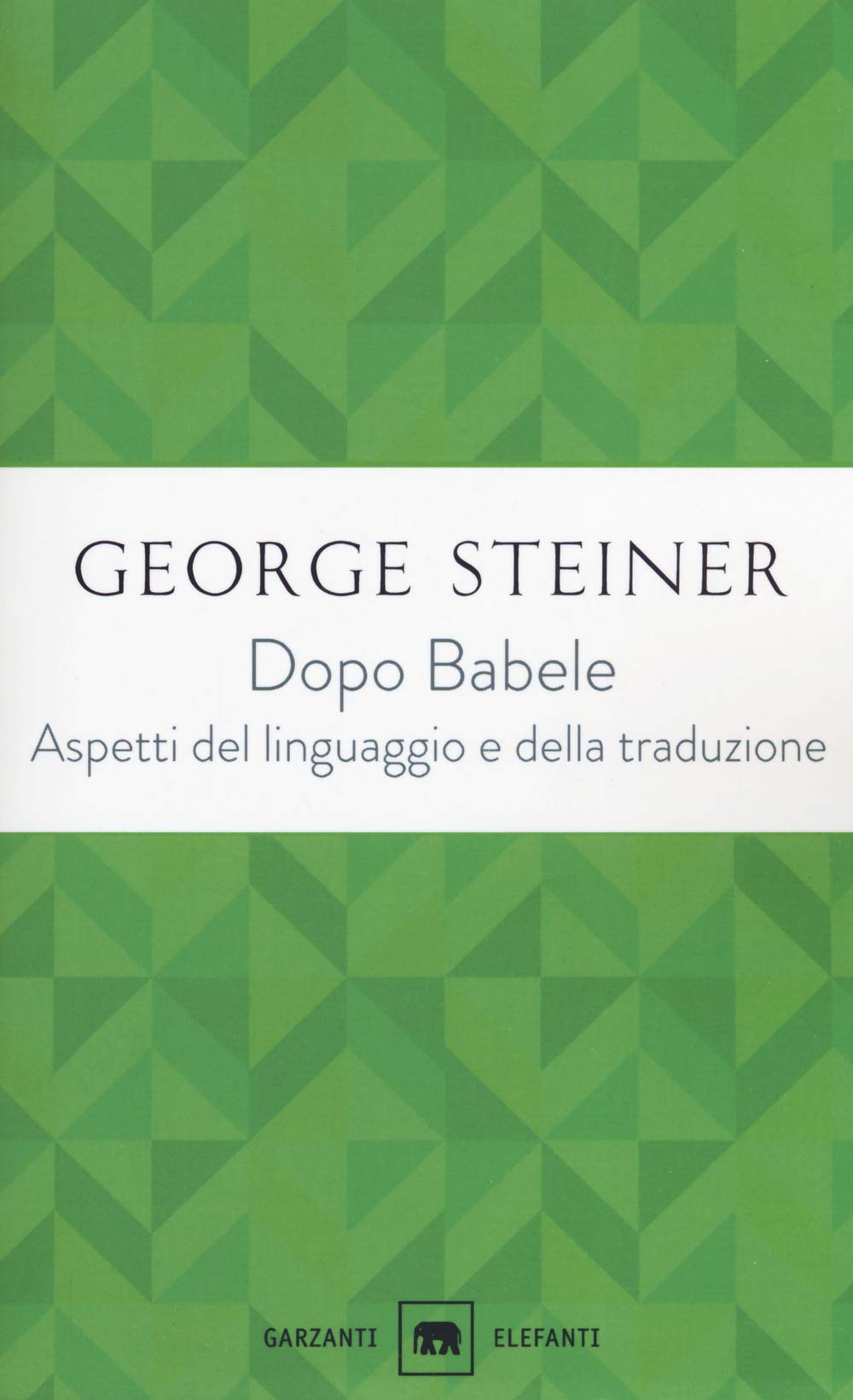 Dopo Babele. Aspetti del linguaggio e della traduzione (Gli elefanti. Saggi) Social Sciences